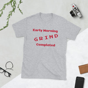 Early Morning Grind Completed T-Shirt